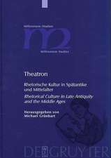 Theatron: Rhetorische Kultur in Spätantike und Mittelalter / Rhetorical Culture in Late Antiquity and the Middle Ages