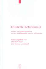 Erinnerte Reformation: Studien zur Luther-Rezeption von der Aufklärung bis zum 20. Jahrhundert