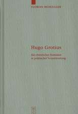 Hugo Grotius: Ein christlicher Humanist in politischer Verantwortung