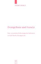 Evangelium und Gesetz: Eine systematisch-theologische Reflexion zu Karl Barths Predigtwerk