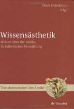 Wissensästhetik: Wissen über die Antike in ästhetischer Vermittlung