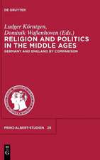 Religion and Politics in the Middle Ages / Religion und Politik im Mittelalter: Germany and England by Comparison / Deutschland und England im Vergleich