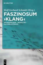 Faszinosum 'Klang': Anthropologie - Medialität - kulturelle Praxis