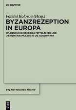 Byzanzrezeption in Europa: Spurensuche über das Mittelalter und die Renaissance bis in die Gegenwart