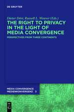 The Right to Privacy in the Light of Media Convergence –: Perspectives from Three Continents