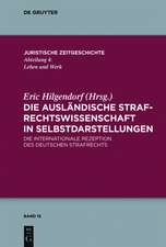 Die ausländische Strafrechtswissenschaft in Selbstdarstellungen: Die internationale Rezeption des deutschen Strafrechts