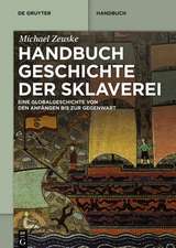 Handbuch Geschichte der Sklaverei: Eine Globalgeschichte von den Anfängen bis zur Gegenwart