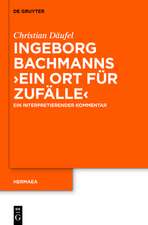 Ingeborg Bachmanns 'Ein Ort für Zufälle': Ein interpretierender Kommentar