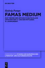 Famas Medium: Zur Theorie der Zeitung in Deutschland zwischen dem 17. und dem mittleren 19. Jahrhundert