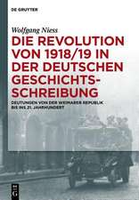 Die Revolution von 1918/19 in der deutschen Geschichtsschreibung: Deutungen von der Weimarer Republik bis ins 21. Jahrhundert