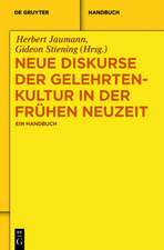 Neue Diskurse der Gelehrtenkultur in der Frühen Neuzeit: Ein Handbuch