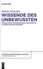 Wissende des Unbewussten: Romantische Anthropologie und Ästhetik im Werk Richard Wagners