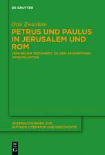 Petrus und Paulus in Jerusalem und Rom: Vom Neuen Testament zu den apokryphen Apostelakten