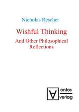 Wishful Thinking And Other Philosophical Reflections