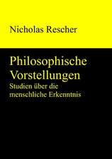 Philosophische Vorstellungen: Studien über die menschliche Erkenntnis