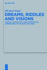 Dreams, Riddles and Visions: Textual, Contextual and Intertextual Approaches to the Book of Daniel