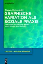 Graphische Variation als soziale Praxis: Eine soziolinguistische Theorie skripturaler ›Sichtbarkeit‹