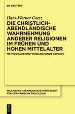 Die christlich-abendländische Wahrnehmung anderer Religionen im frühen und hohen Mittelalter: Methodische und vergleichende Aspekte