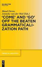 'COME' and 'GO' off the Beaten Grammaticalization Path