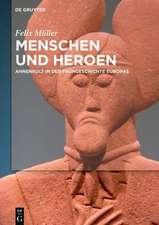 Menschen und Heroen: Ahnenkult in der Frühgeschichte Europas