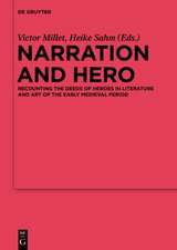 Narration and Hero: Recounting the Deeds of Heroes in Literature and Art of the Early Medieval Period