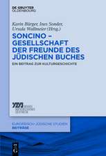 Soncino – Gesellschaft der Freunde des jüdischen Buches: Ein Beitrag zur Kulturgeschichte
