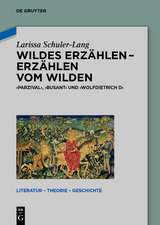 Wildes Erzählen - Erzählen vom Wilden: 'Parzival', 'Busant' und 'Wolfdietrich D'