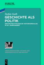 Geschichte als Politik: Der deutsch-polnische Historikerdialog im 20. Jahrhundert