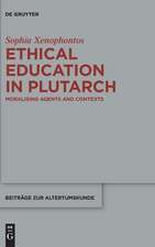 Ethical Education in Plutarch: Moralising Agents and Contexts