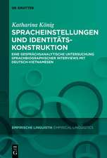 Spracheinstellungen und Identitätskonstruktion: Eine gesprächsanalytische Untersuchung sprachbiographischer Interviews mit Deutsch-Vietnamesen