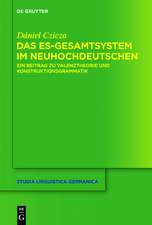 Das es-Gesamtsystem im Neuhochdeutschen: Ein Beitrag zu Valenztheorie und Konstruktionsgrammatik