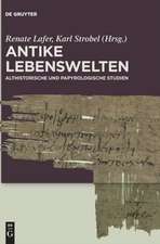 Antike Lebenswelten: Althistorische und papyrologische Studien