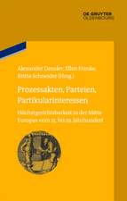 Prozessakten, Parteien, Partikularinteressen: Höchstgerichtsbarkeit in der Mitte Europas vom 15. bis 19. Jahrhundert