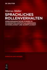 Sprachliches Rollenverhalten: Korpuspragmatische Studien zu divergenten Kontextualisierungen in Mündlichkeit und Schriftlichkeit