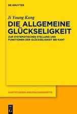 Die allgemeine Glückseligkeit: Zur systematischen Stellung und Funktionen der Glückseligkeit bei Kant