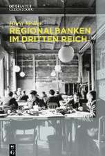 Regionalbanken im Dritten Reich: Bayerische Hypotheken- und Wechsel-Bank, Bayerische Vereinsbank, Vereinsbank in Hamburg, Bayerische Staatsbank 1933 bis 1945