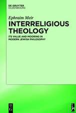 Interreligious Theology: Its Value and Mooring in Modern Jewish Philosophy