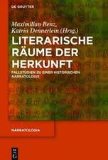 Literarische Räume der Herkunft: Fallstudien zu einer historischen Narratologie