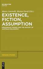 Existence, Fiction, Assumption: Meinongian Themes and the History of Austrian Philosophy