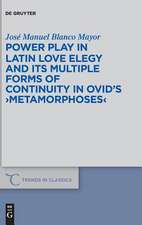 Power Play in Latin Love Elegy and its Multiple Forms of Continuity in Ovid¿s >Metamorphoses<