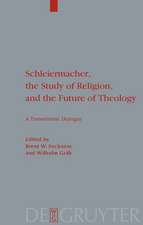 Schleiermacher, the Study of Religion, and the Future of Theology