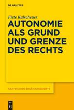 Autonomie als Grund und Grenze des Rechts