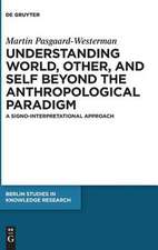 Understanding World, Other, and Self beyond the Anthropological Paradigm