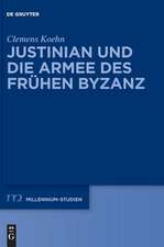 Justinian und die Armee des frühen Byzanz