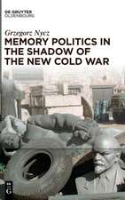 Memory Politics in the Shadow of the New Cold War