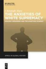 Marx, C: Anxieties of White Supremacy