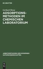 Adsorptionsmethoden im chemischen Laboratorium: mit besonderer Berücksichtigung der chromatographischen Adsorptionsanalyse (Tswett-Analyse)