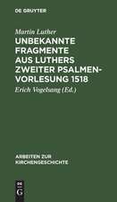 Unbekannte Fragmente aus Luthers zweiter Psalmenvorlesung 1518