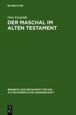 Der Maschal im Alten Testament: Eine wortgeschichtliche Untersuchung nebst einer literargeschichtlichen Untersuchung der ... genannten Gattungen 