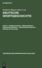 Vorgeschichte - Germanentum - Deutsche Frühzeit - Höfisches Rittertum - Spätes Mittelalter: aus: Deutsche Wortgeschichte, Bd. 1